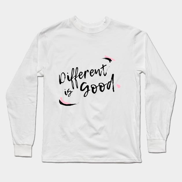 Different Is Good Long Sleeve T-Shirt by For The Love Of You Always